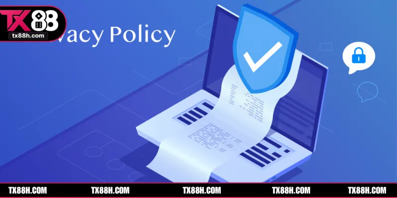Nội dung đề cập trong chính sách bảo mật tại TX88